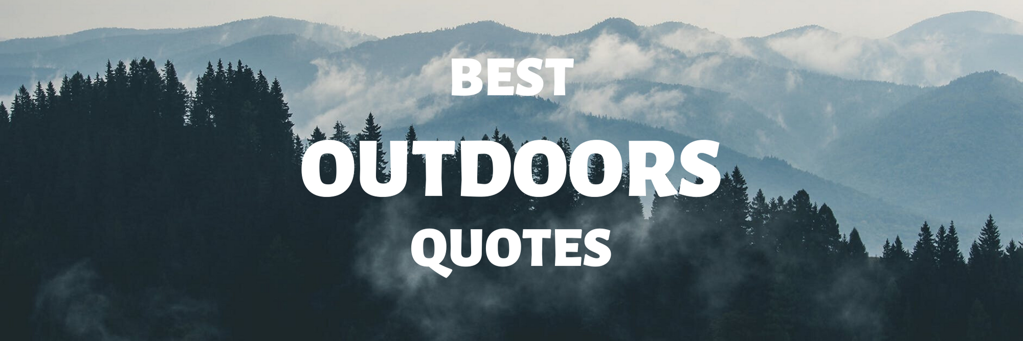 Outdoors quotes - EverybodyAdventures